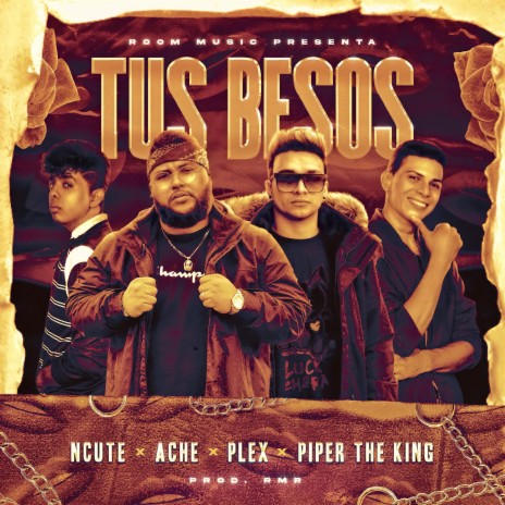 Tus Besos (feat. Ache, Plex & Piper The King) | Boomplay Music