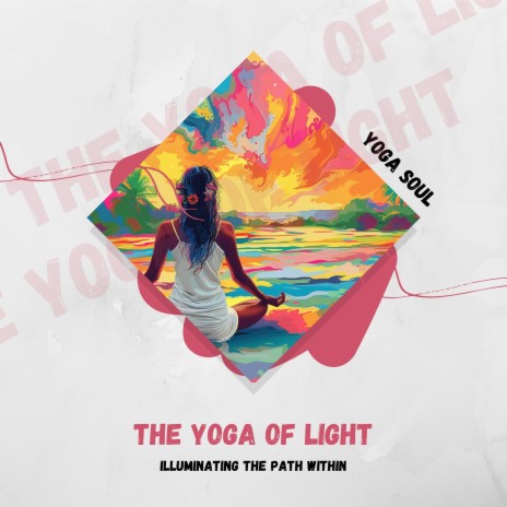 The Yoga of Light ft. Yoga Music Followers & Yoga Workout Music