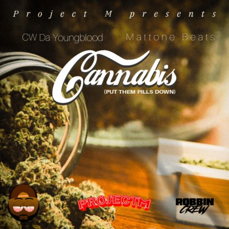 Cannabis (Put Them Pills Down) ft. C.W. Da Youngblood | Boomplay Music