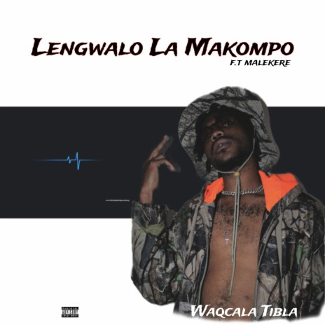 Lengwalo La Makompo ft. Waqcala Tibla & Malekere