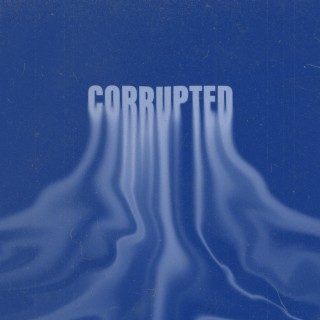 corrupted lyrics | Boomplay Music