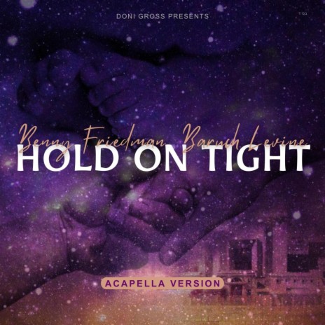 Hold On Tight (Acapella Edition) ft. Baruch Levine | Boomplay Music
