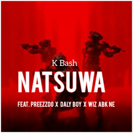 Natsuwa ft. Preezzdo, Daly Boy & Wiz Abk Ne