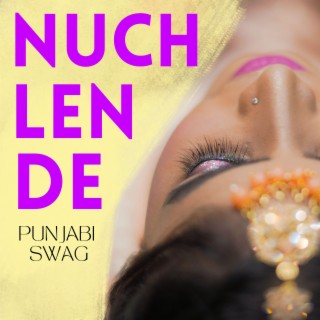 Nuch Len De (Punjabi Swag)