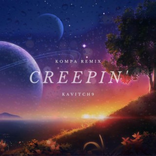 Creepin' (Kompa RMX)