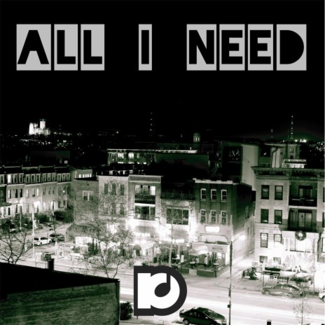 All I Need - Single | Boomplay Music