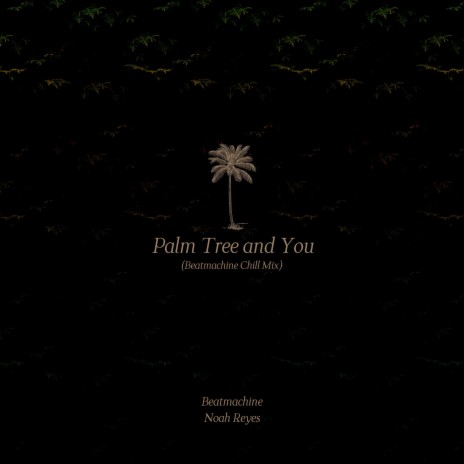 Palm Tree and You (Beatmachine Chill Mix) ft. Beatmachine | Boomplay Music
