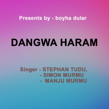 Dangwa Haram (Santhali Song) ft. Simon Murmu & Manju Murmu | Boomplay Music