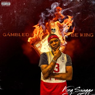 Gambled 2 Be King