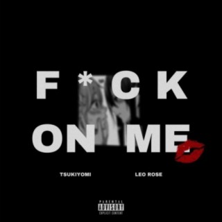 Fuck On Me (feat. Leo Rose)