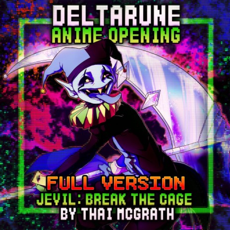 Jevil Anime Opening: Break The Cage (Full Version) | Boomplay Music