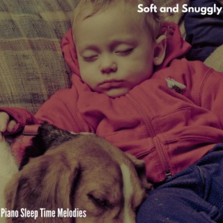 Soft and Snuggly - Piano Sleep Time Melodies