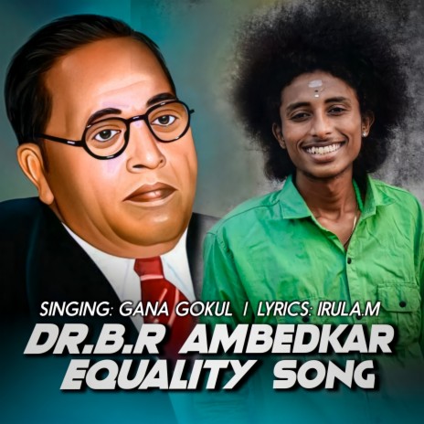 Dr.B.R ambedkar equality song ft. Gana Gokul | Boomplay Music