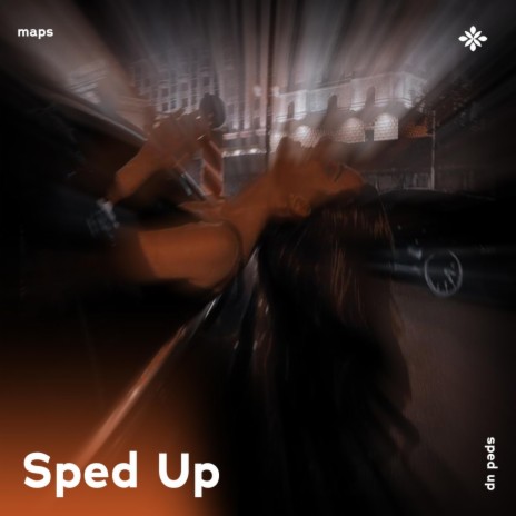 maps - sped up + reverb ft. fast forward >> & Tazzy | Boomplay Music