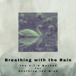 Breathing with the Rain: The 4-7-8 Method for Soothing the Mind