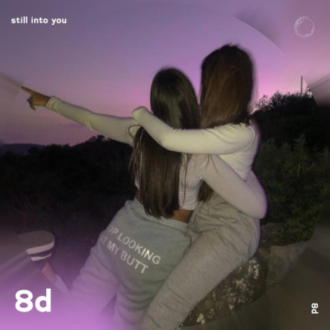 Still Into You - 8D Audio ft. surround. & Tazzy | Boomplay Music