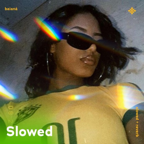 baianá - slowed + reverb ft. twilight & Tazzy | Boomplay Music