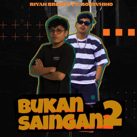 Bukan Saingan 2 ft. Bossvhino | Boomplay Music