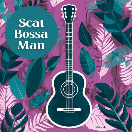 Scat Bossa Man | Boomplay Music