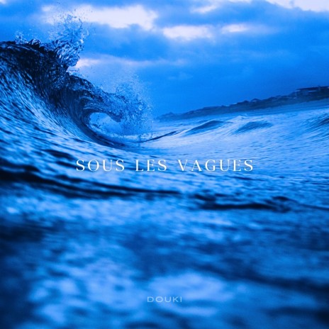 Sous les vagues | Boomplay Music