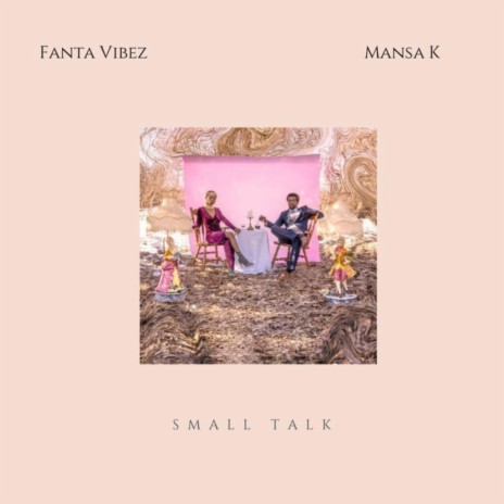 Small talk ft. Mansa k