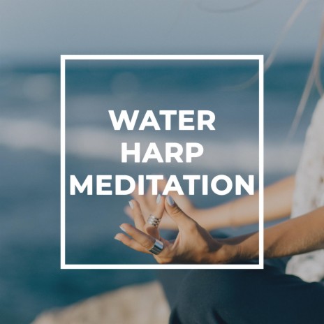 Water Harp Meditation ft. Yoga Music Meditation & Soothera | Boomplay Music