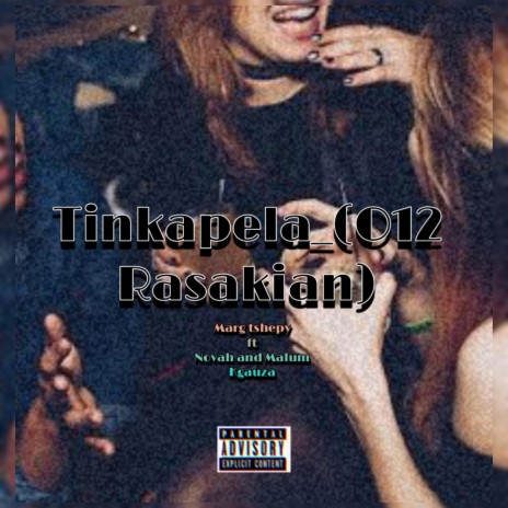 Tinkapela (012 Rasakian)-Marg Tshepy ft. Novah & Malum kgauza | Boomplay Music