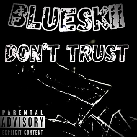 Don't Trust | Boomplay Music
