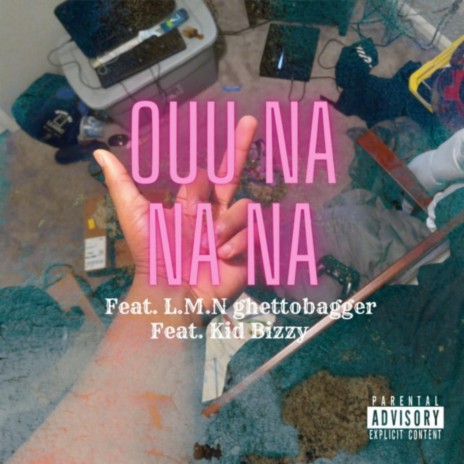 Ouu Na Na Na ft. L.M.N Ghettobagger & Kid Bizzy