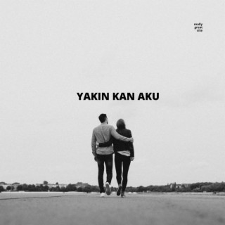 YAKIN KAN AKU