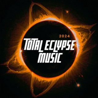 2024 Total Eclypse Music - Music to Feel the Power of the Stars and the Universe