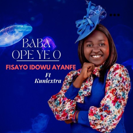 Baba Ope Ye O ft. Kunlextra | Boomplay Music