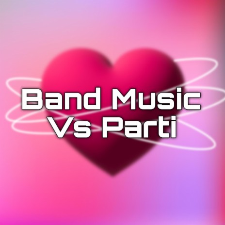 Band Music Vs Parti