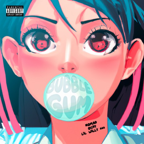 Bubble Gum ft. Ochy & Lil willy 666 | Boomplay Music