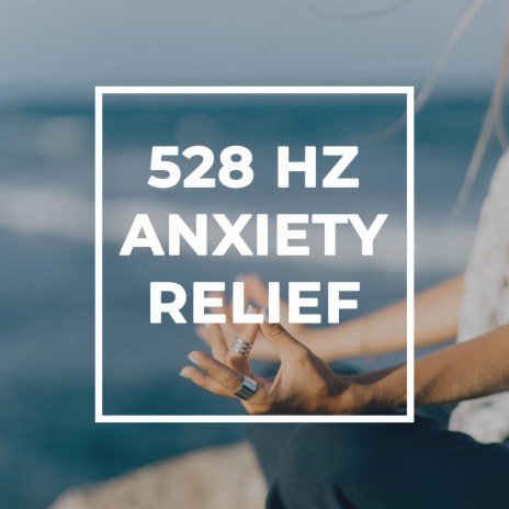 528 Hz Anxiety Relief ft. Yoga Music Meditation & Soothera | Boomplay Music