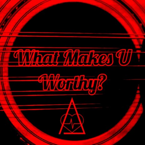 What Makes U Worthy?