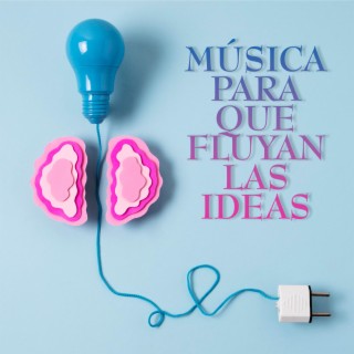 Música Para Que Fluyan Las Ideas