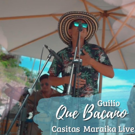 Que Bacano Casitas Maraika Live (Live)