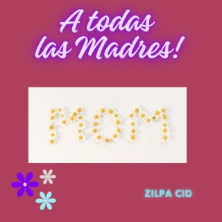 A todas las Madres