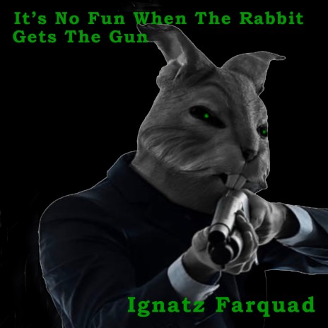 It's No Fun When The Rabbit Gets The Gun | Boomplay Music