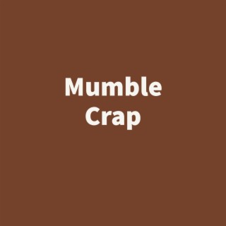 Mumble Crap