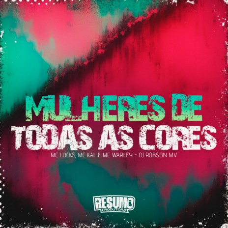 Mulheres de Todas as Cores ft. DJ ROBSON MV, MC WARLEY & MC KAL | Boomplay Music