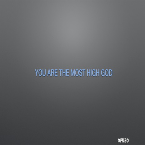 You Are the Most High God | Boomplay Music