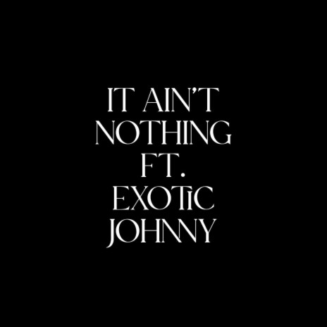 It Aint Nothin | Boomplay Music