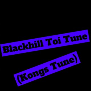 Blackhill Toi Tune (Kongs Tune)