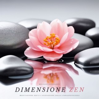 Dimensione Zen: Melodie Rilassanti per la Meditazione Zen e l'Elevazione della Consapevolezza