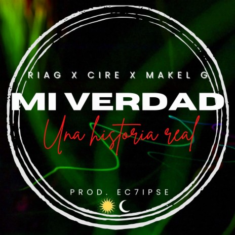 Mi Verdad ft. Cire 37 & Makel G | Boomplay Music