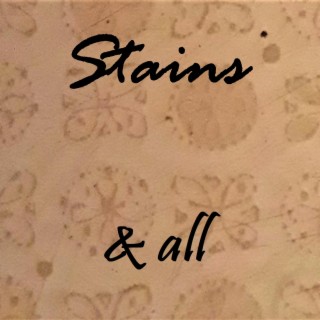 Stains & All