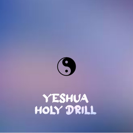 Yeshua Holy Drill | Boomplay Music