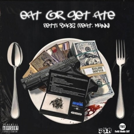 Eat Or Get Ate ft. Mann | Boomplay Music